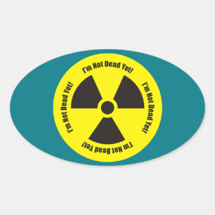 I'm Not Dead Yet!  Cancer Radiation Humour Oval Sticker