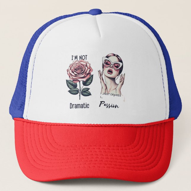 “I'm not dramatic, I just express passion” – Vinta Trucker Hat (Front)