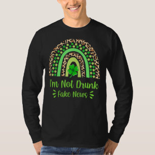I'm Not Drunk Fake News St Patrick's Day Rainbow T-Shirt