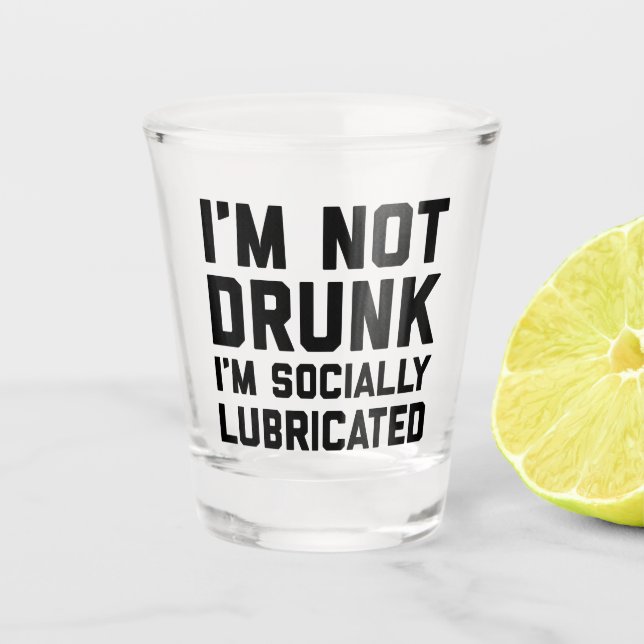 I'm Not Drunk Funny Quote Shot Glass (Front)