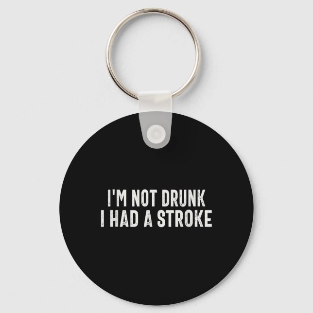 Im Not Drunk I Had A Stroke Awareness Brain Attack Key Ring (Front)