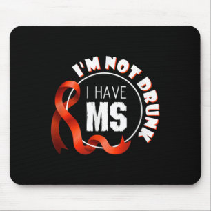Im Not Drunk I Have Ms Multiple Sclerosis Awarenes Mouse Mat