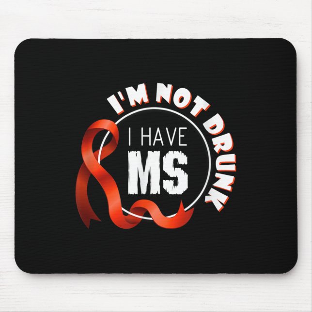 Im Not Drunk I Have Ms Multiple Sclerosis Awarenes Mouse Mat (Front)