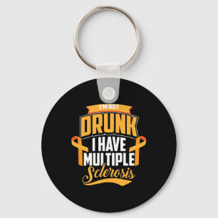 I'm Not Drunk I Have Multiple Sclerosis Cool Ms Gi Key Ring