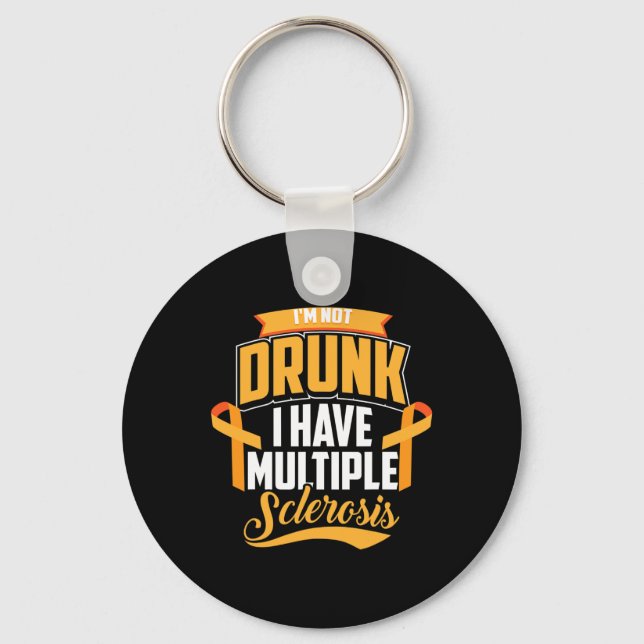 I'm Not Drunk I Have Multiple Sclerosis Cool Ms Gi Key Ring (Front)