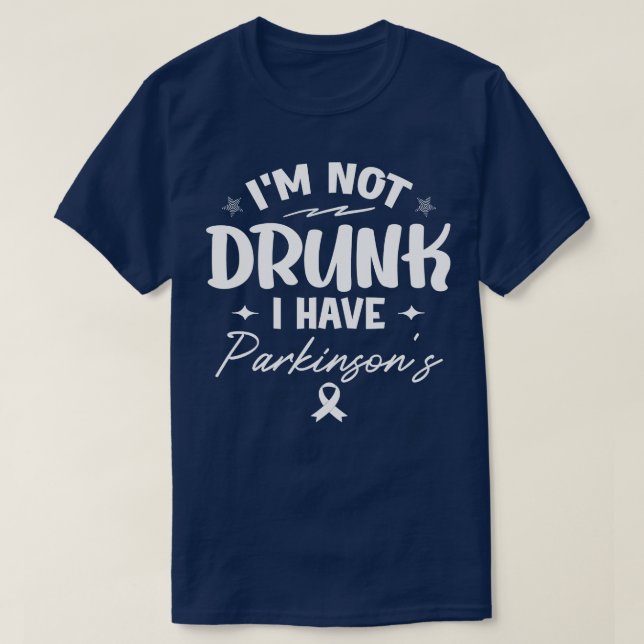 Im Not Drunk I Have Parkinsons Ribbon Awareness Pa T-Shirt (Design Front)