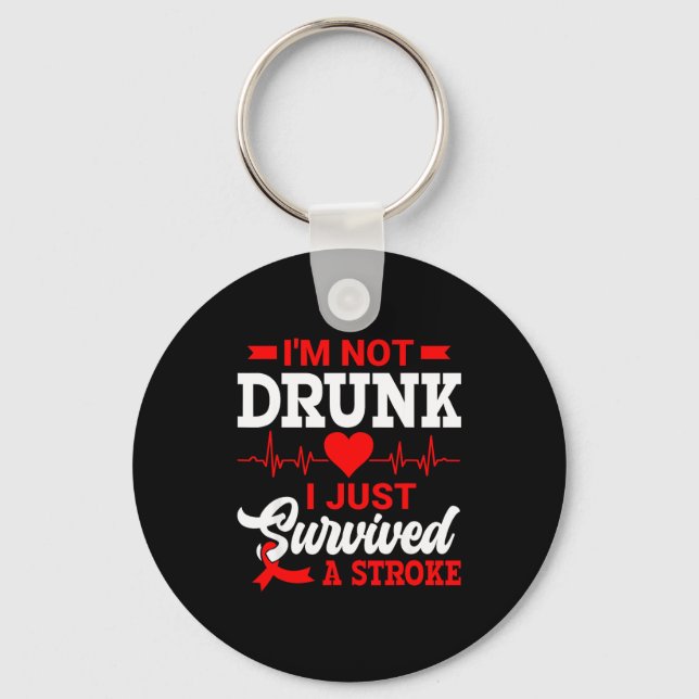 I'm Not Drunk I Just Survived A Stroke Awareness D Key Ring (Front)