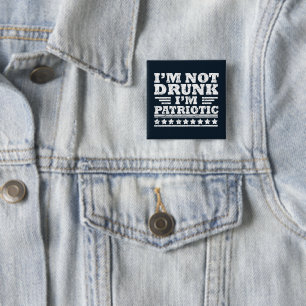 I'm not drunk I"m patriotic funny 4th of july 15 Cm Square Badge