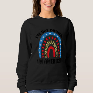 I'm Not Drunk I'm American Fourth Of July Sweatshirt