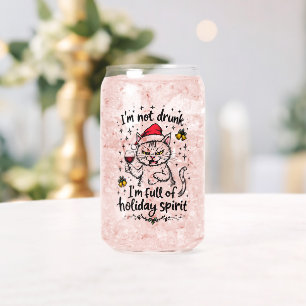 I'm Not Drunk I'm Full of Holiday Spirit  Can Glass