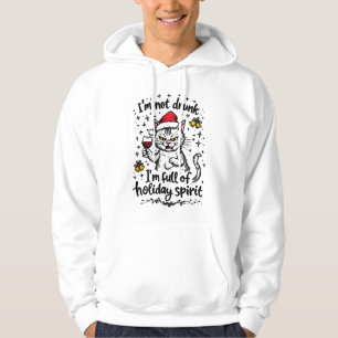I'm Not Drunk I'm Full of Holiday Spirit Hoodie