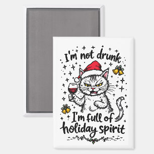 I'm Not Drunk I'm Full of Holiday Spirit  Magnet