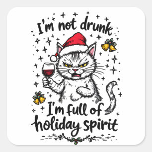 I'm Not Drunk I'm Full of Holiday Spirit  Square Sticker