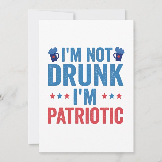 I'm not Drunk I'm Patriotic Funny 4th of July Gift Invitation (Front)