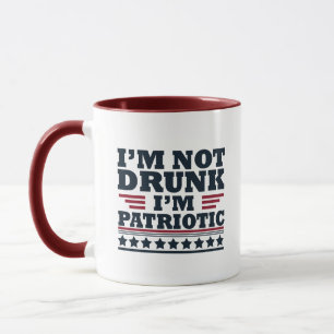 I'm Not Drunk. I'm Patriotic Funny 4th of July Mug