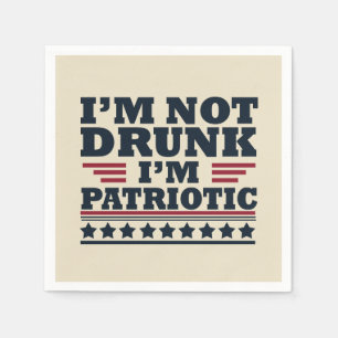 I'm Not Drunk. I'm Patriotic Funny 4th of July Napkin