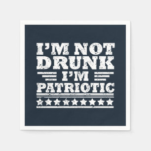 I'm Not Drunk. I'm Patriotic Funny 4th of July Napkin