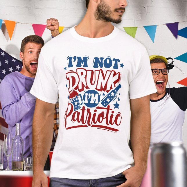 I'm Not Drunk I'm Patriotic Funny 4th of July  T-Shirt (Creator Uploaded)