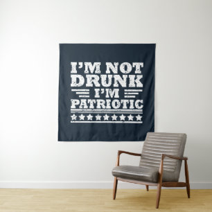 I'm Not Drunk. I'm Patriotic Funny 4th of July Tapestry