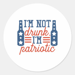 I'm Not Drunk Patriotic 4th Of July Independence D Classic Round Sticker