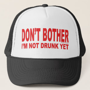 I'm Not Drunk Yet Trucker Hat