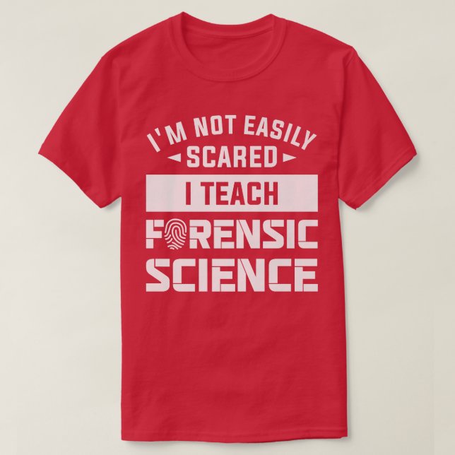 I'm Not Easily Scared I Teach Forensic Science Pre T-Shirt (Design Front)