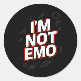 Im Not Emo - Funny Sarcastic Quote Humour Classic Round Sticker