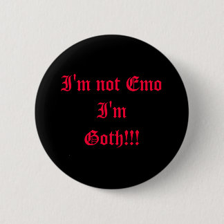 I'm not Emo I'm Goth!!! 6 Cm Round Badge