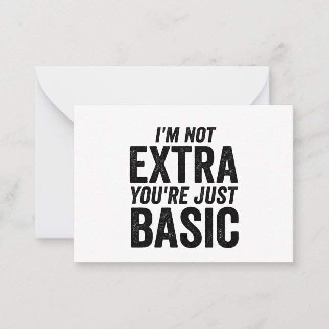 I'm not Extra You're Just Basic Funny Gfit  Card (Front)