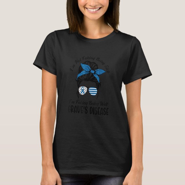 I'm Not Faking Being Sick Apparel T-Shirt (Front)