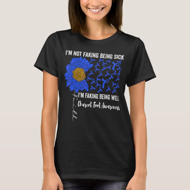 I'm Not Faking Being Sick I'm Faking Being Well Ch T-Shirt (Front)
