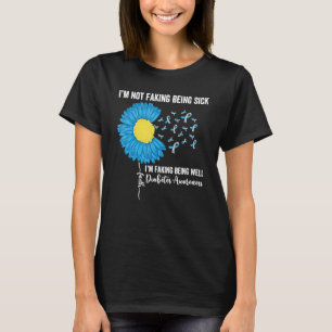 I'M Not Faking Being Sick I'M Faking Being Well Di T-Shirt
