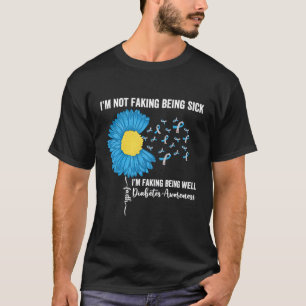 I'M Not Faking Being Sick I'M Faking Being Well Di T-Shirt