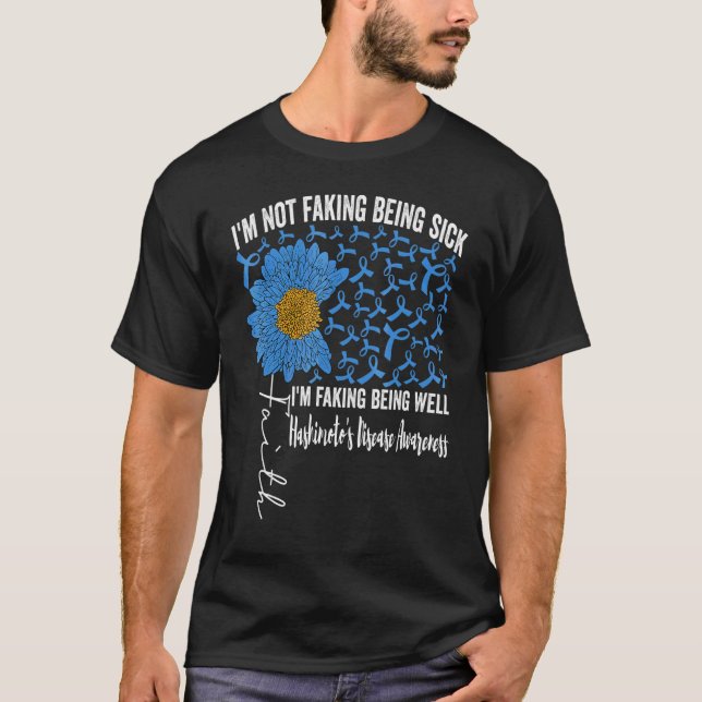 I'm Not Faking Being Sick I'm Faking Being Well Ha T-Shirt (Front)