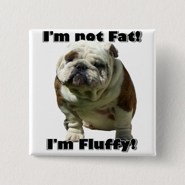 I'm not fat Bulldog button (Front)