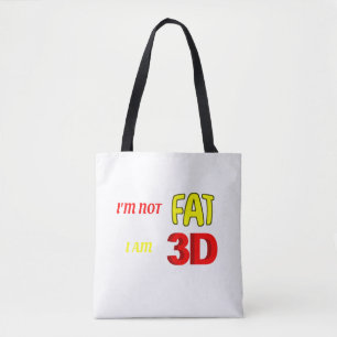 I'm not fat I am 3D, funny meme Tote Bag