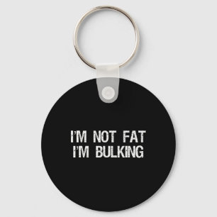 I'm Not Fat I'm Bulking Funny Cheat Day Workout Gy Key Ring