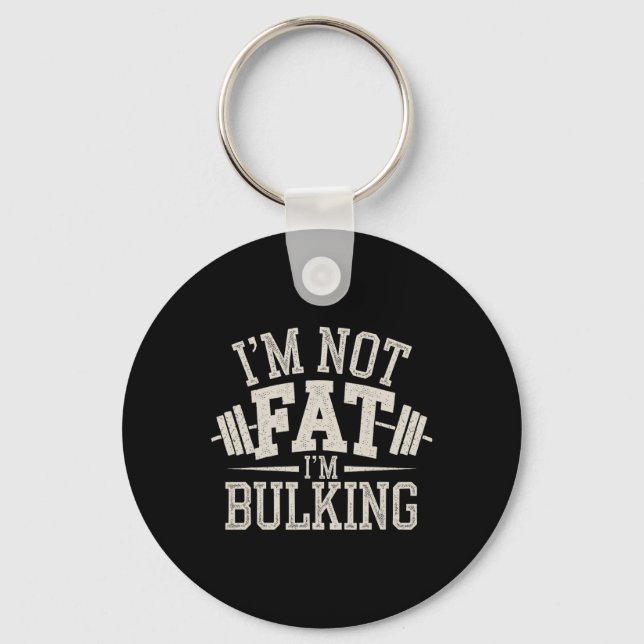 I'm Not Fat I'm Bulking Funny Cheat Day Workout Gy Key Ring (Front)