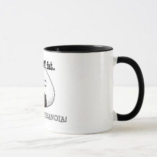 I'm NOT FAT. I'm FULL of PARANOIA! Mug