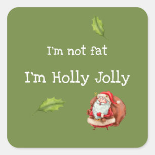 I'm Not Fat I'm Holly Jolly Classic Santa Square Sticker