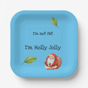 I'm Not Fat I'm Holly Jolly Paper Plates