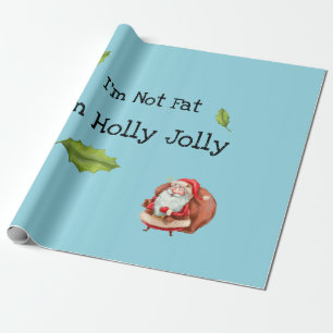 I'm Not Fat I'm Holly Jolly Personalised Wrapping Paper