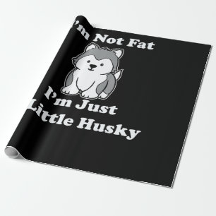 Im not fat im husky funny husky quotes gift wrapping paper