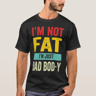 I'm Not Fat I'm Just Dad Bod Y Retro Vintage Fath T-Shirt