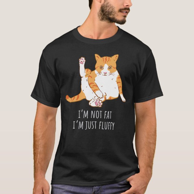 I'm not fat I'm just fluffy, cute cat T-Shirt (Front)
