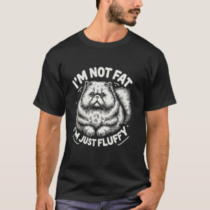 I'm Not Fat I'm Just Fluffy Persian Cat T-Shirt