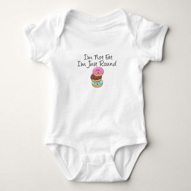 I'm Not Fat I'm Just Round Doughnut  Funny baby Bodysuit (Front)