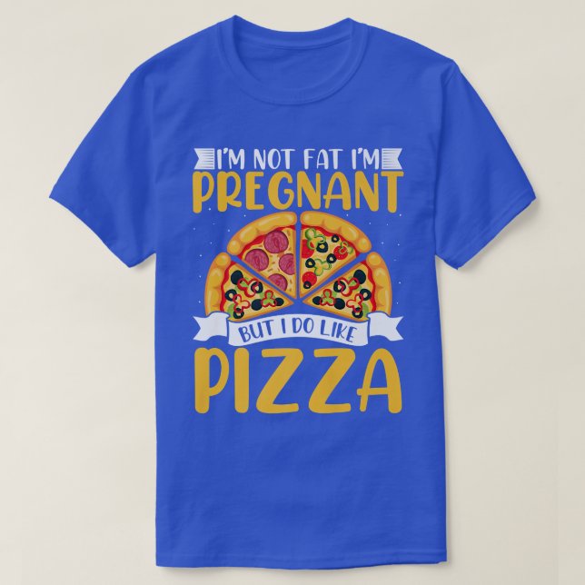 Im Not Fat Im Pregnant But I Like Pizza Baby Revea T-Shirt (Design Front)