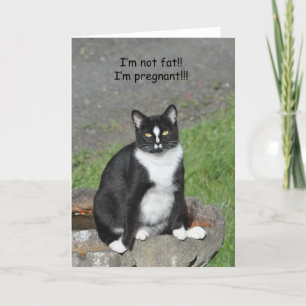 I'm Not Fat!! I'm Pregnant!!! Humour Card