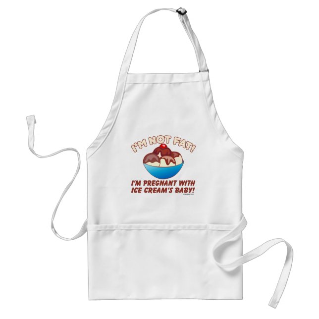 I'm not fat! I'm pregnant with Ice Cream's baby! Standard Apron (Front)